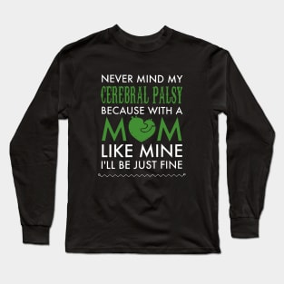 Never Mind My Cerebral Palsy Because With A Mama T Shirts Long Sleeve T-Shirt